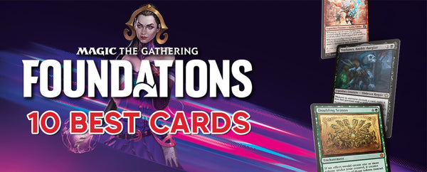 Best Cards in Foundations - Magic: The Gathering