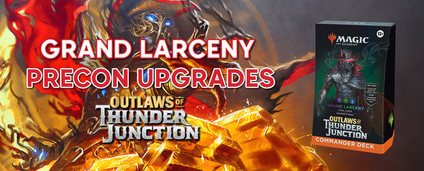 Grand Larceny Precon Upgrades