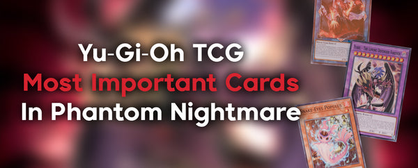 The Most Important Cards In Phantom Nightmare