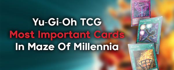 The Most Important Cards from Yu-Gi-Oh: Maze Of Millennia