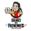 Drinks with Frenemies: Explicit Edition - 2