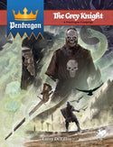 King Arthur Pendragon RPG: The Grey Knight - A Campaign Book - 1