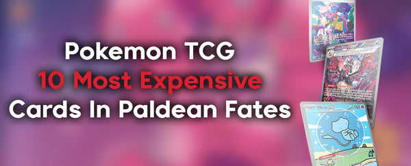10 Most Expensive Paldean Fates Pokémon Cards