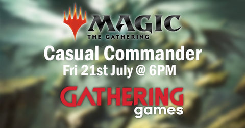 Friday Night Magic: Casual Commander | 21st July 2023 | GG Skipton - Gathering Games
