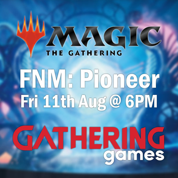Friday Night Magic: Pioneer | 11th August 2023 | Gathering Games Skipton - 1