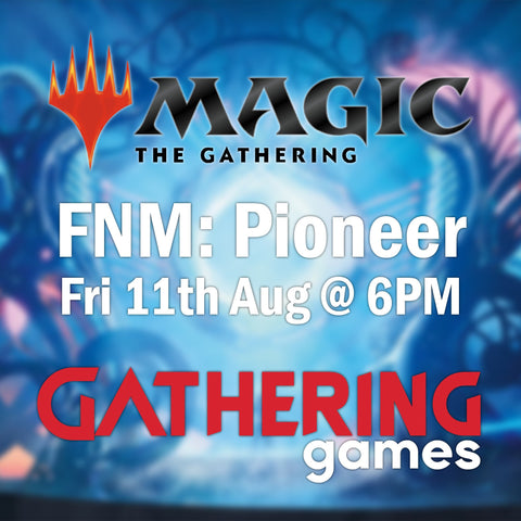 Friday Night Magic: Pioneer | 11th August 2023 | Gathering Games Skipton - Gathering Games