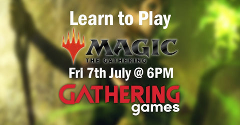 Learn To Play: Magic The Gathering | 7th July 2023 | Gathering Games Skipton - Gathering Games