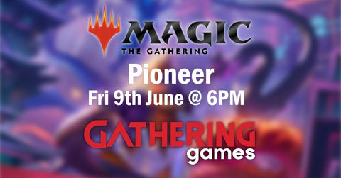 Pioneer Night (MTG) | 9th June 2023 | GG Skipton - Gathering Games