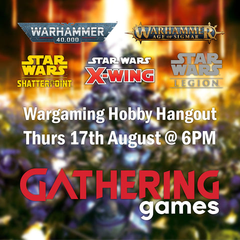 Wargaming Hobby Hangout | 17th August 2023 | Gathering Games Skipton - Gathering Games