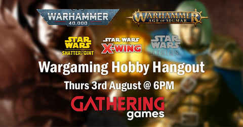 Wargaming Hobby Hangout | 3rd August 2023 | Gathering Games Skipton - Gathering Games