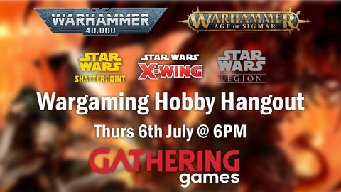 Wargaming Hobby Hangout | 6th July 2023 | Gathering Games Skipton - Gathering Games