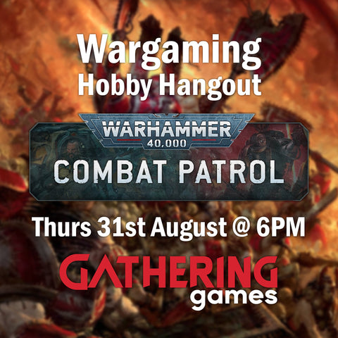 Wargaming Hobby Hangout: Combat Patrol | 31st August 2023 | Gathering Games Skipton - Gathering Games